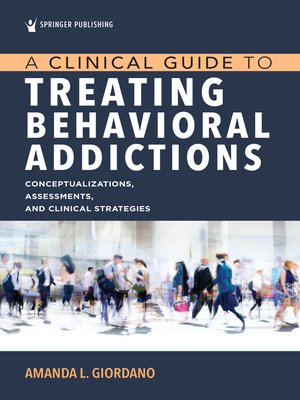 cover image of A Clinical Guide to Treating Behavioral Addictions